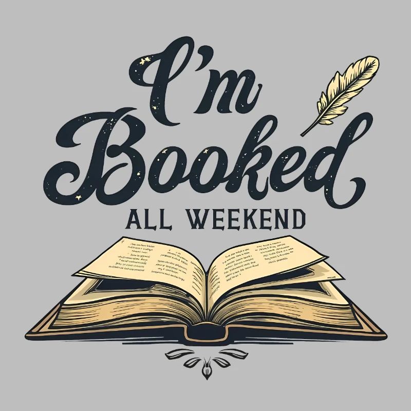 I'M BOOKED ALL WEEKEND