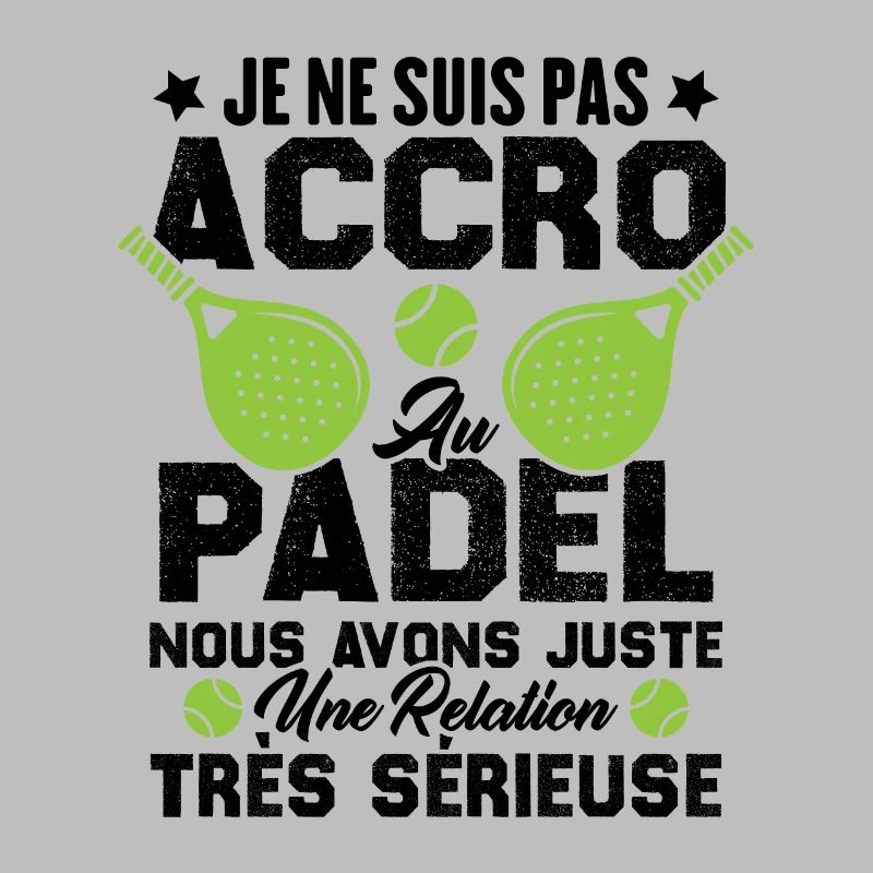 Pas accro au padel juste relation sérieuse