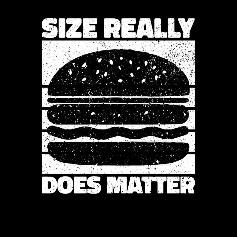 Size Really Does Matter - Burger Humor Gift