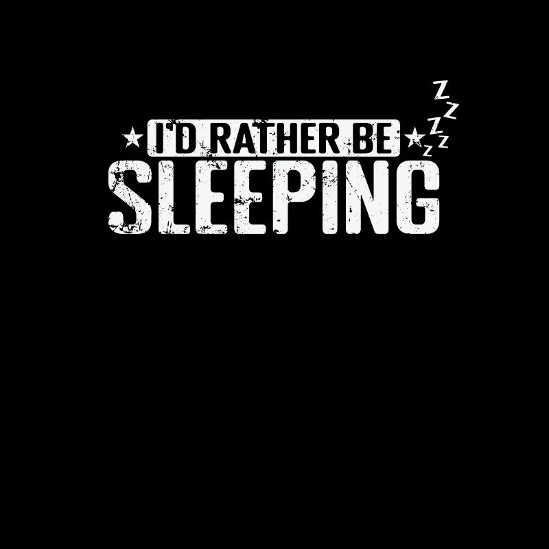 I'd rather be Sleeping Tired Night