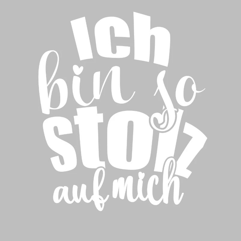 Ich bin so stolz auf mich Spruch selbstbewußt