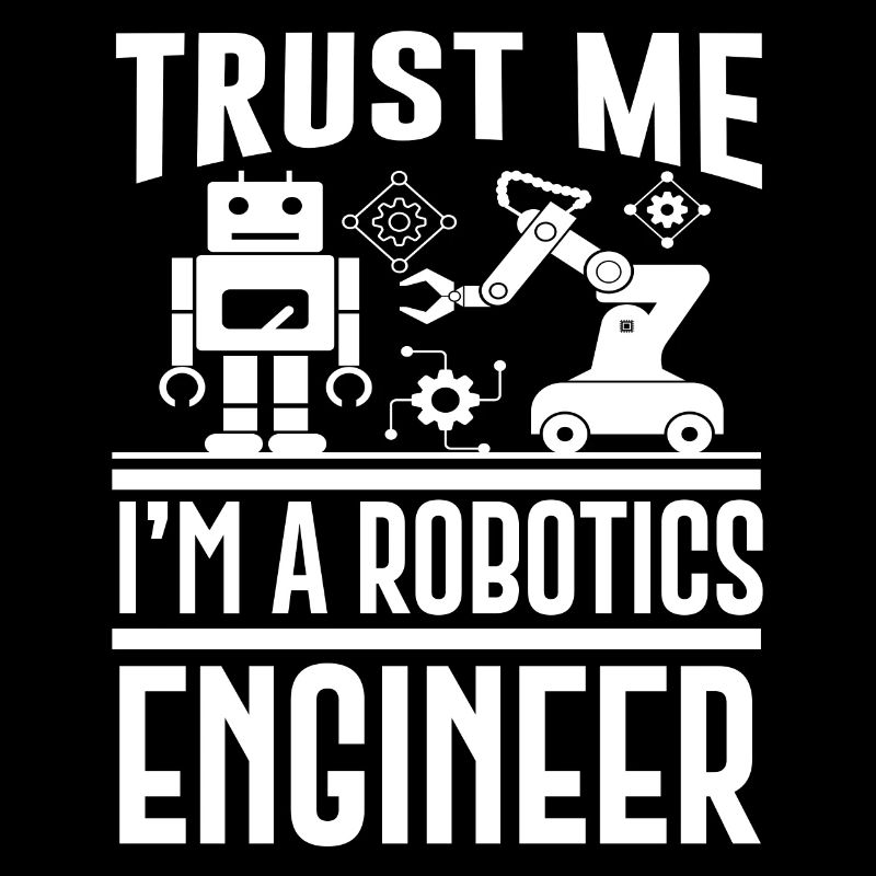Trust me I'M Robotics Engineer
