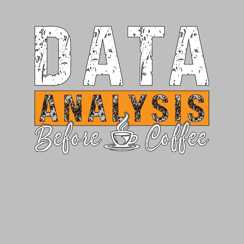 Data Analysis Before Coffee Analyst Coffee Lover