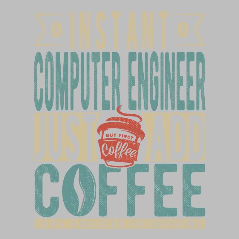 Instant Computer Engineer Just Add Coffee