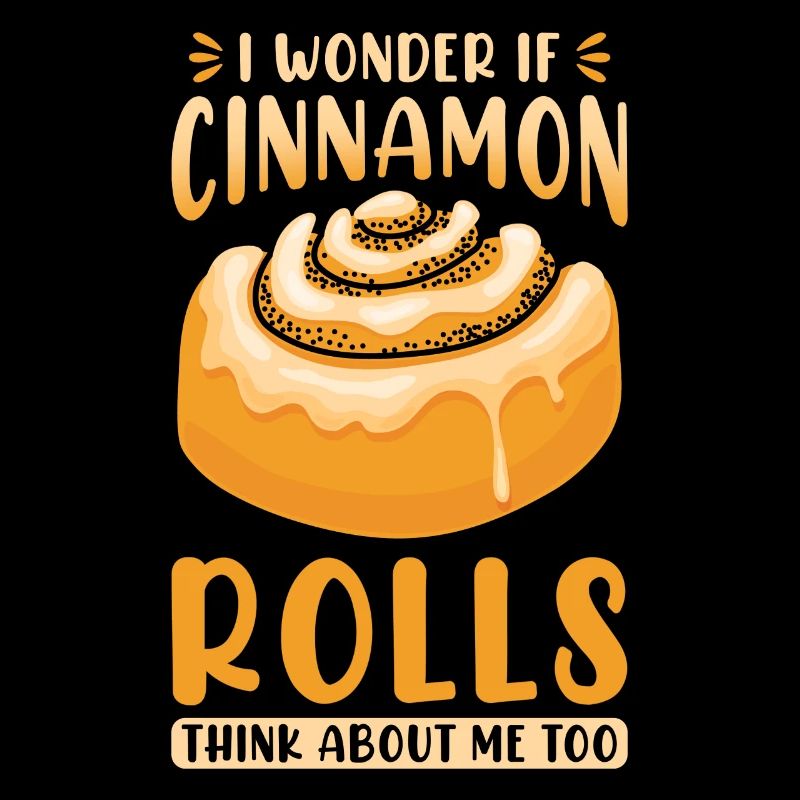 I Wonder If Cinnamon Rolls Think About Me Too