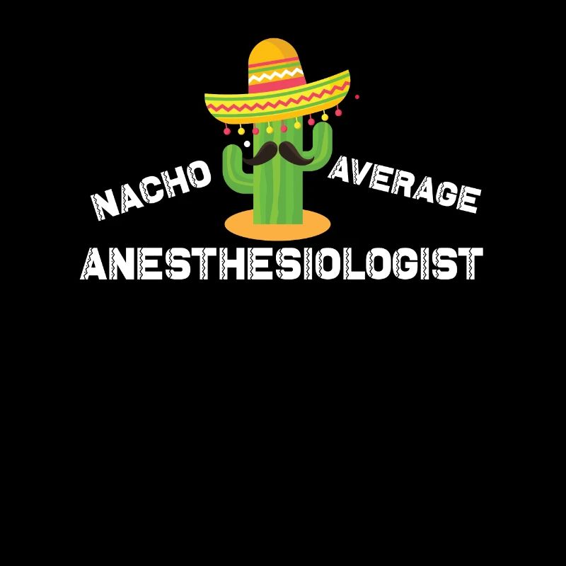 Nacho Average Anesthesiologist