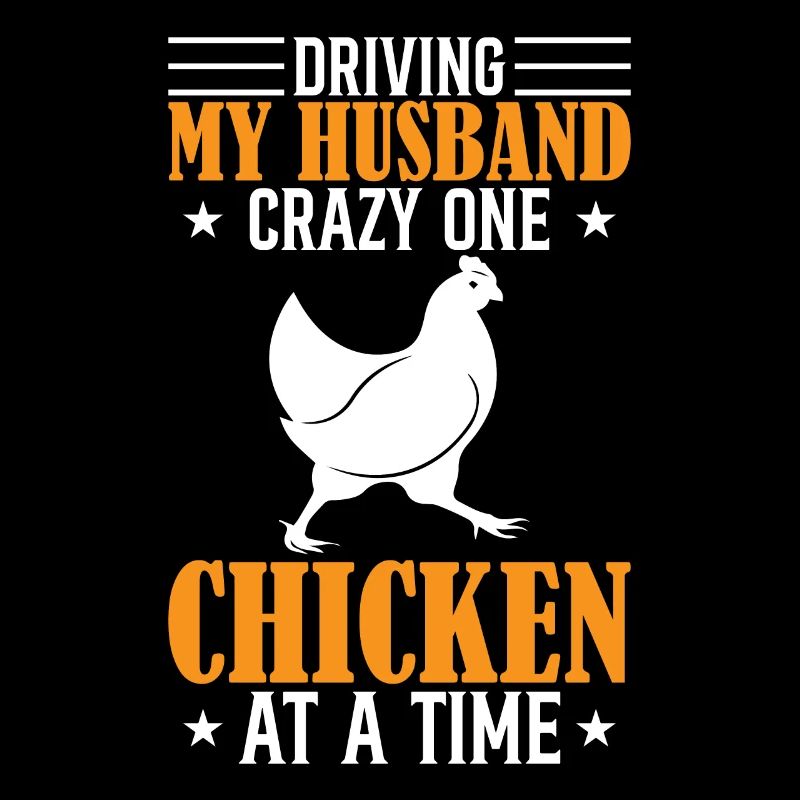 Driving My Husband Crazy One Chicken At A Time