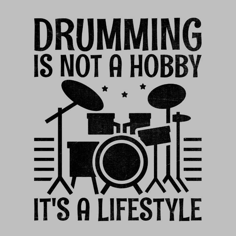 Drumming Is Not A Hobby It's A Lifestyle Drum Drum