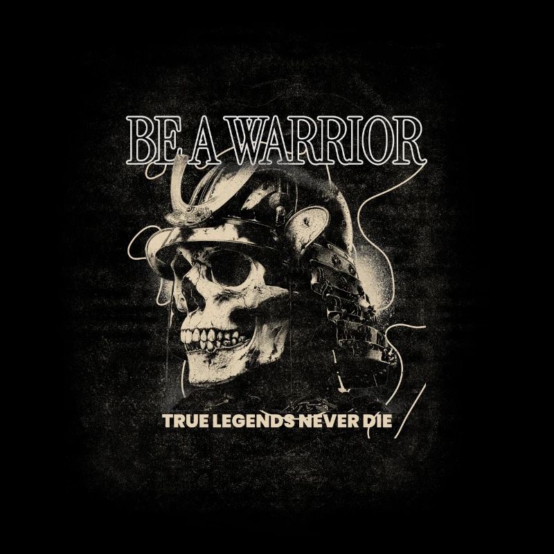 Be a Warrior – True Legends Never Die