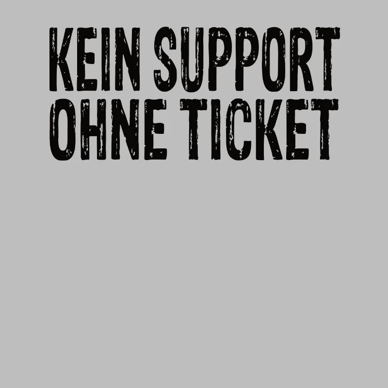 No support without a ticket