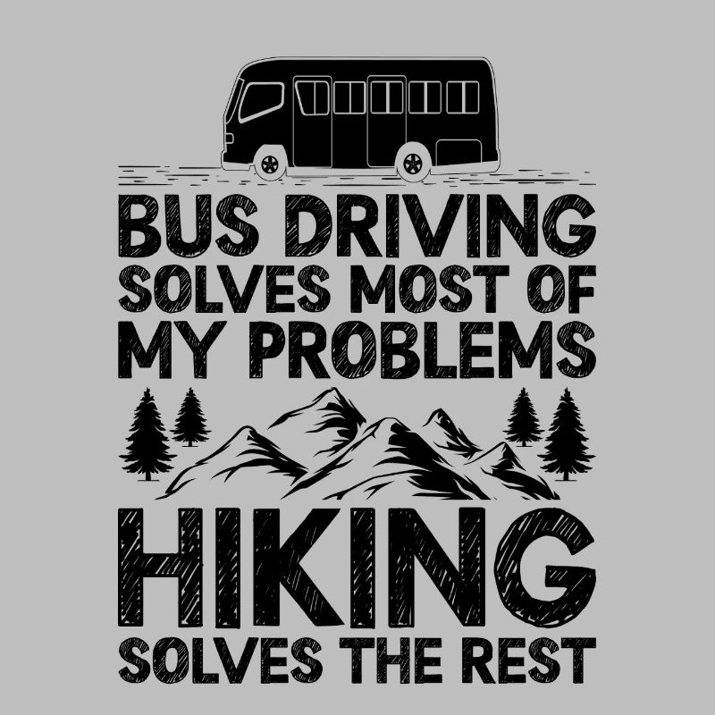 Bus Driving Solves Most Of My Problems Hiking