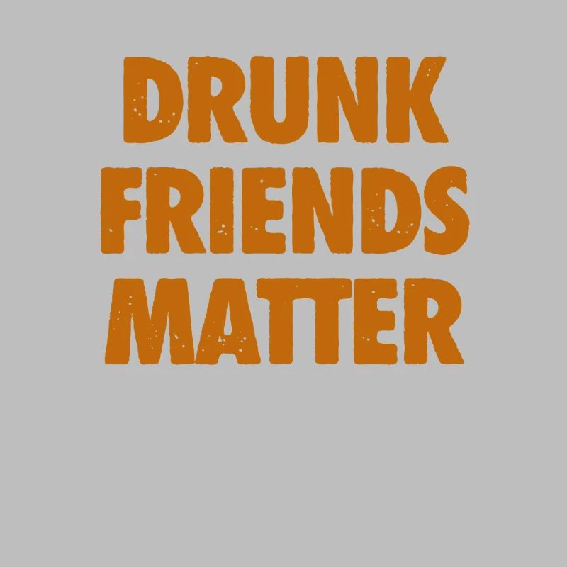 Funny Drunk Friends Matter Drinking