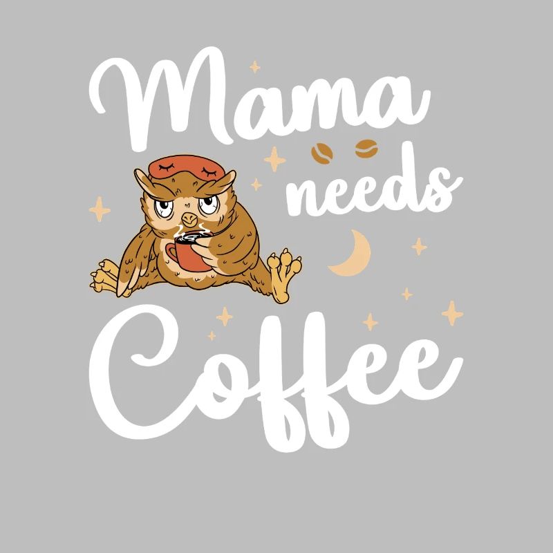 Mama needs Coffee Mütter Kaffeetrinker Kaffee Mama