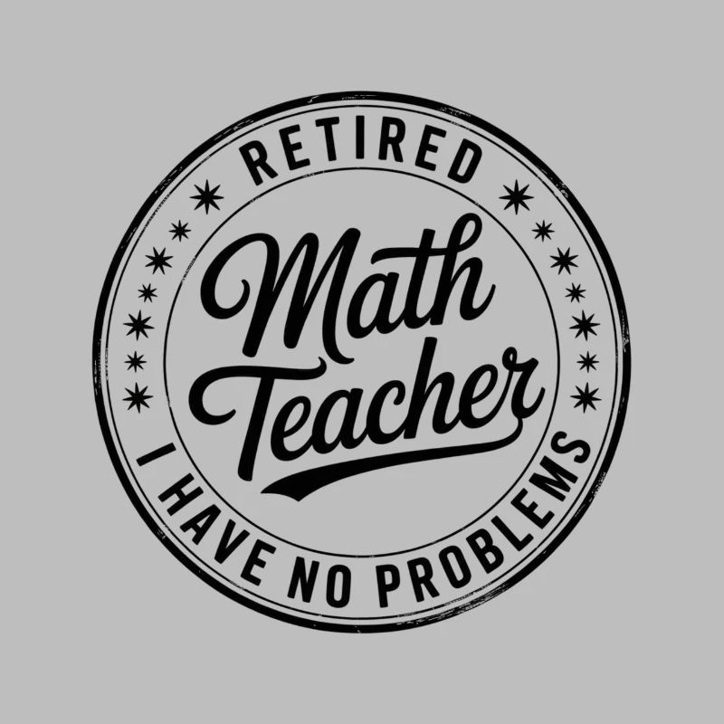 Retired Math Teacher Mathematics