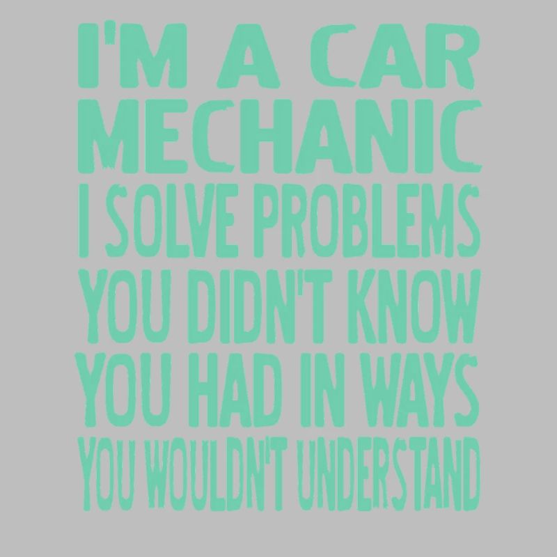 Funny Car Mechanic Solve Problems Sarcastic Quote
