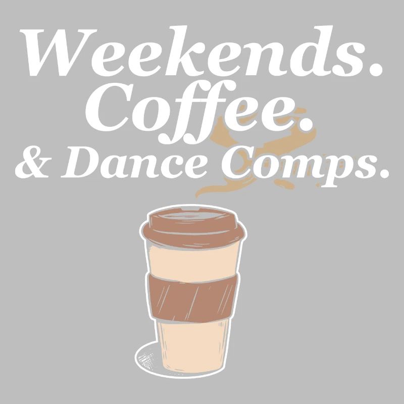Weekends Coffee And Dance Comps Dance Mom Dancer