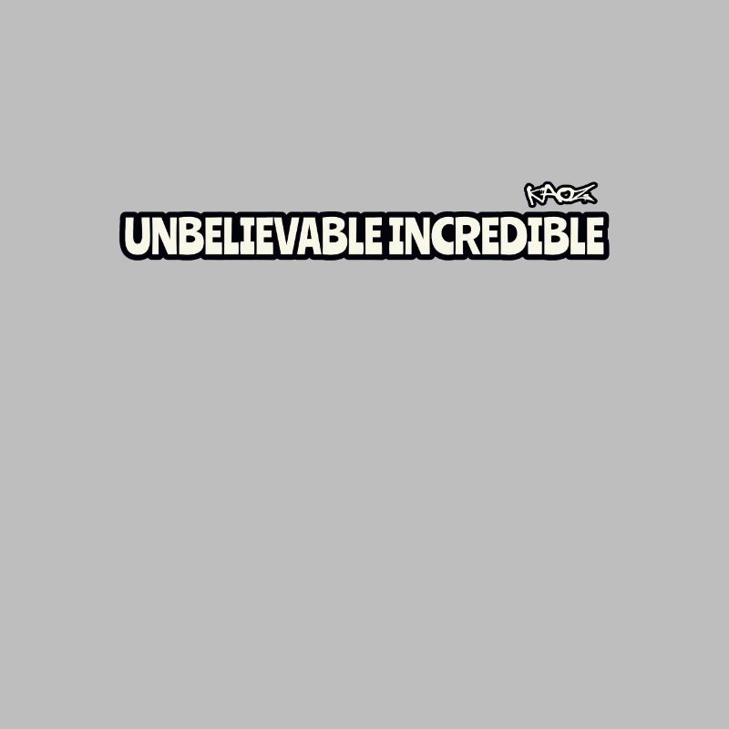 Outrageously unbelievable