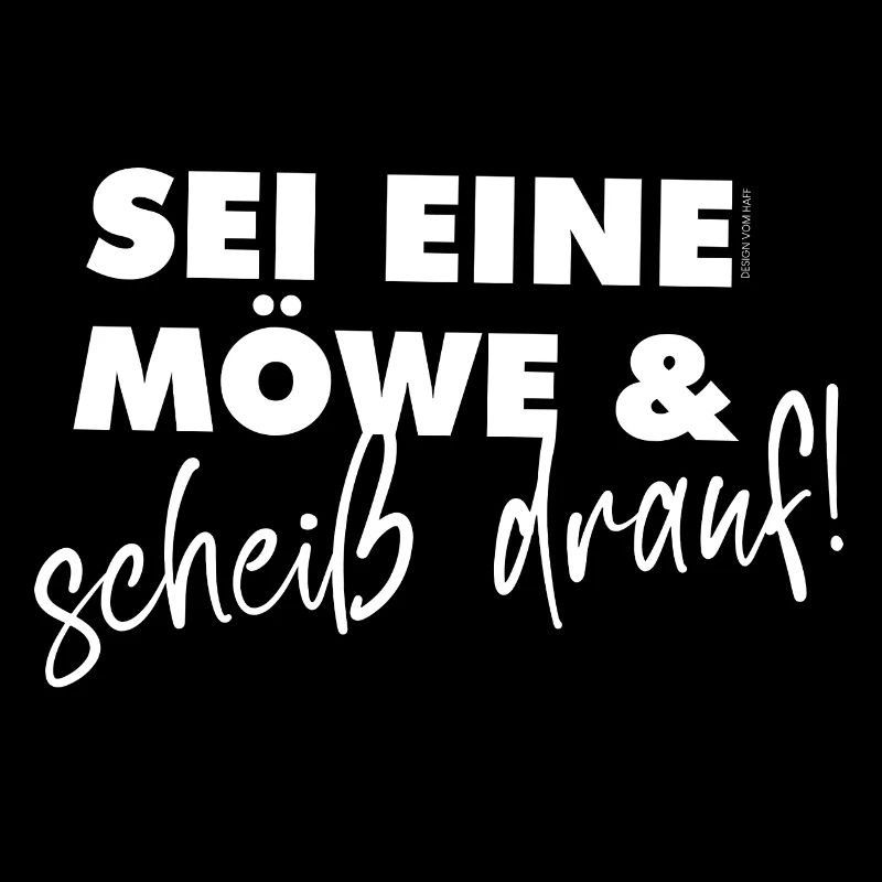 Sei eine Möwe –Scheiß drauf!