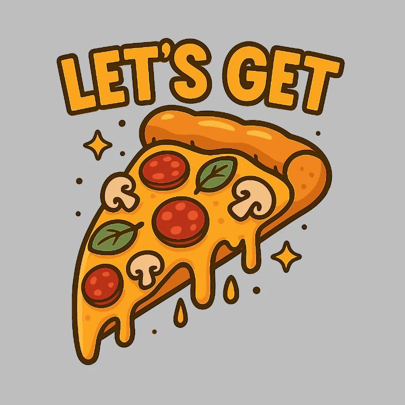 Funny Pizza Slice Let's Get Design