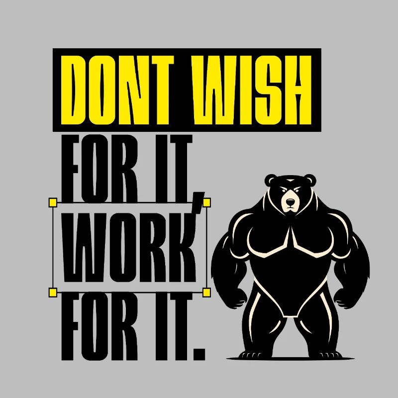 Don't Wish For It – Work For It Motivation