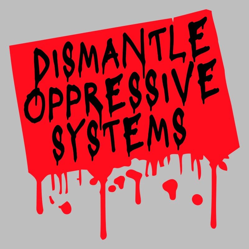 Dismantle Oppressive Systems Aktivismus Statement