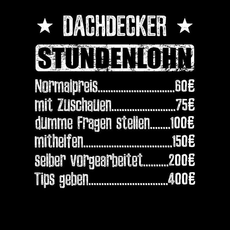 Stundenlohn Dachdecker - Beruf - Spruch