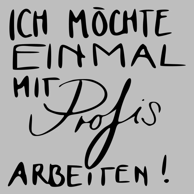 Ich möchte einmal mit Profis arbeiten!