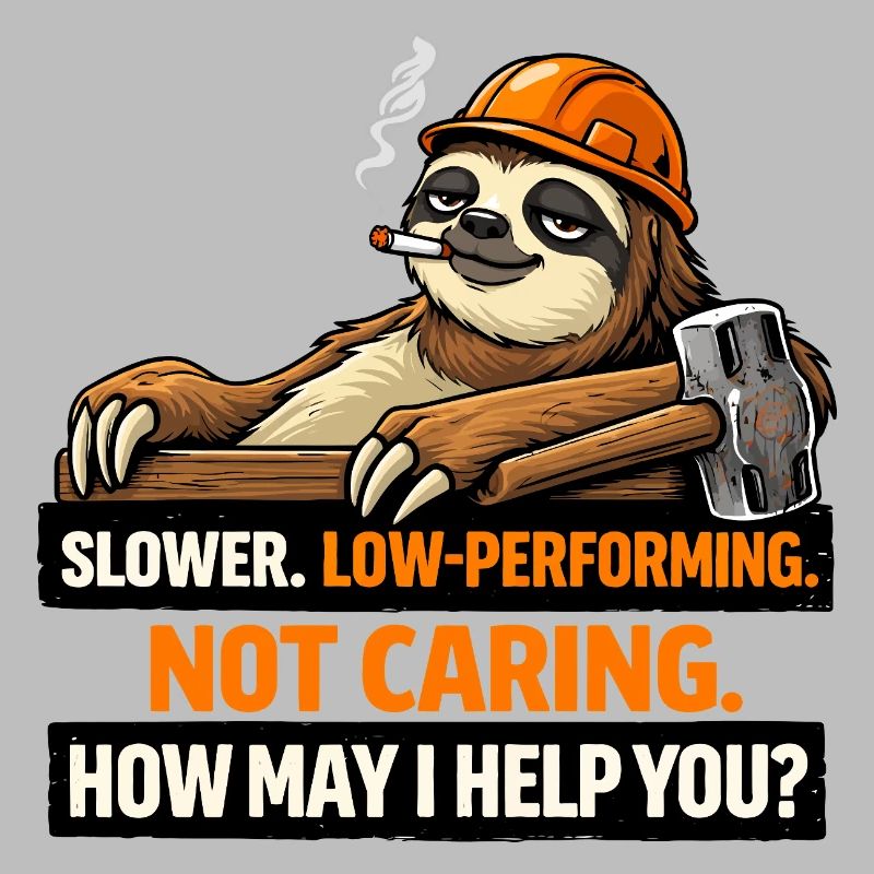 Sloth Builder: Not Caring, How May I Help?