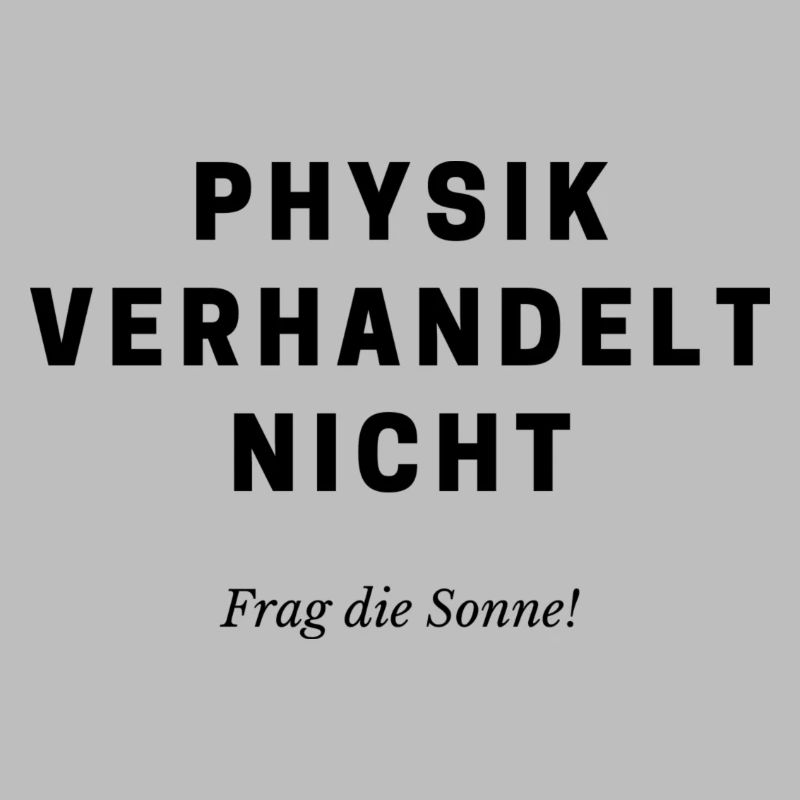 Physik verhandelt nicht