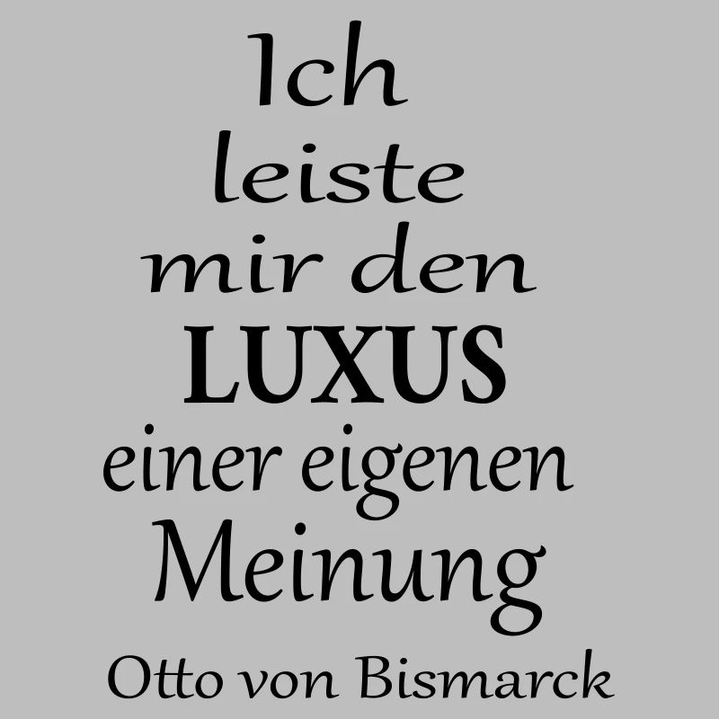 Ich leiste mir den Luxus einer eigenen Meinung