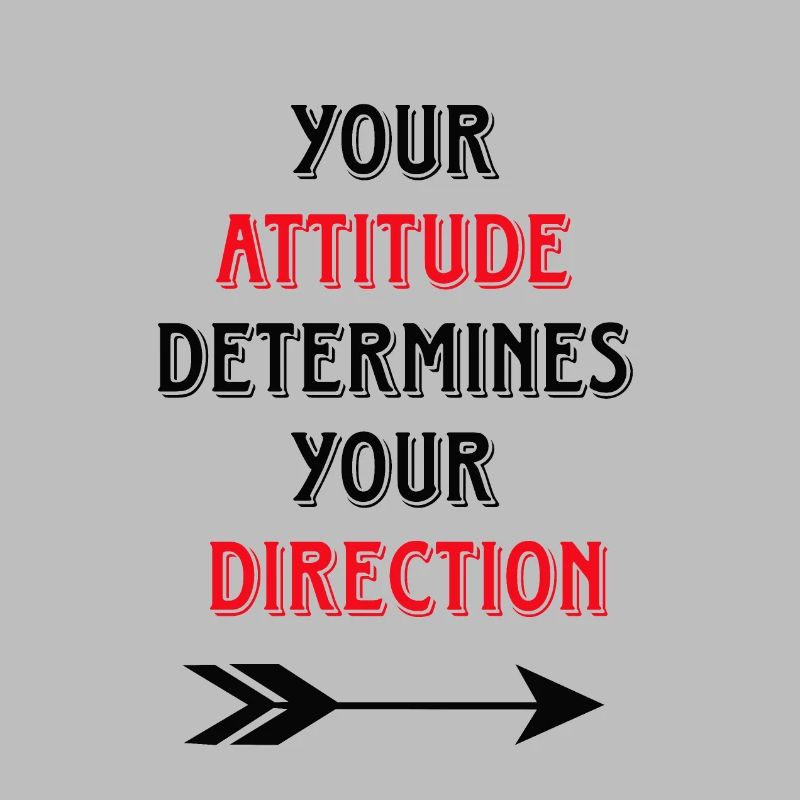 Your Attitude Determines Your Direction