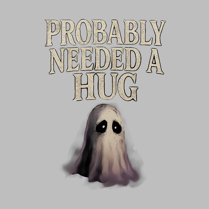 Probably Needed a Hug Sad Ghost