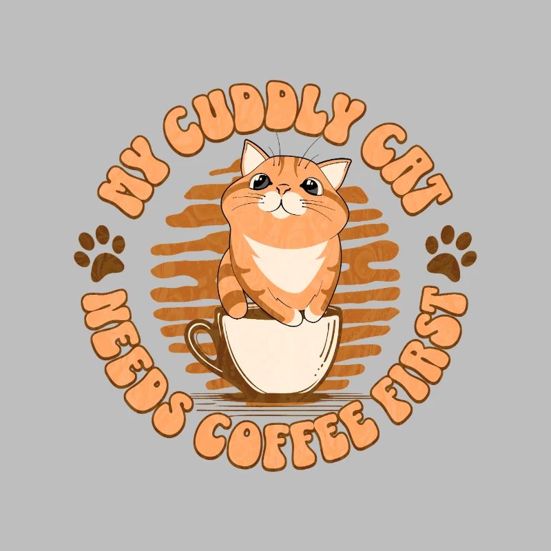 My Cuddly Cat - Needs Coffee First