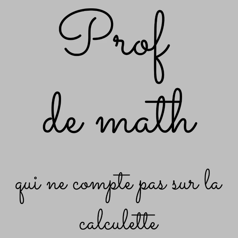 Prof de math qui ne compte pas sur la calculette