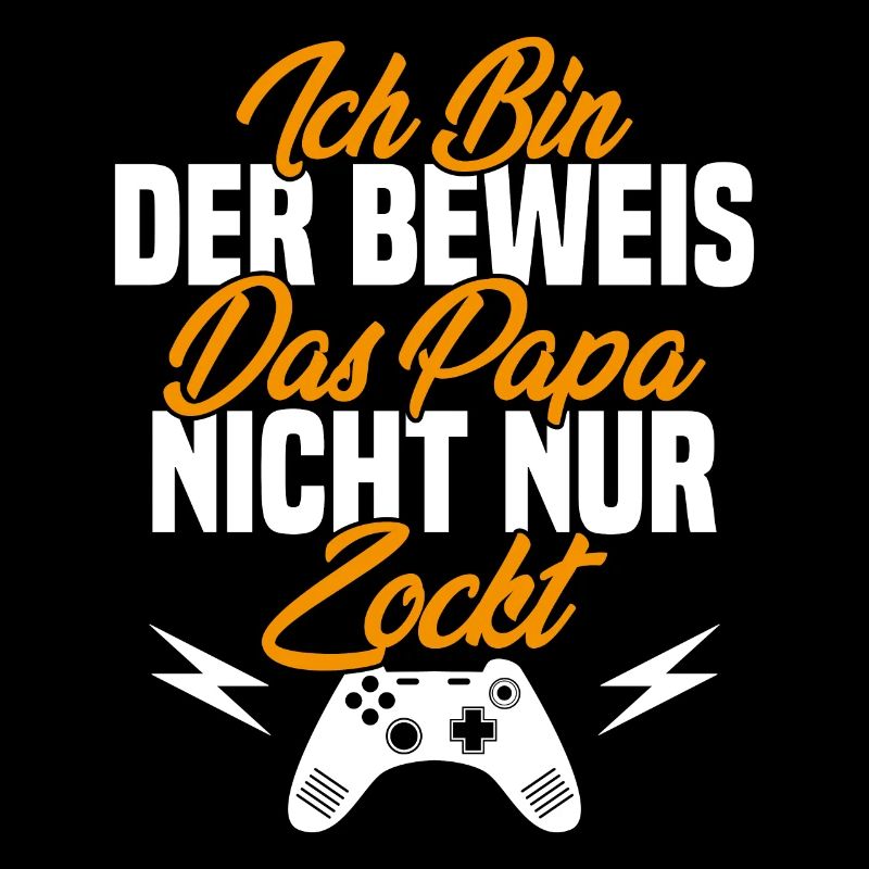 Ich Bin der Beweis das Papa Nicht nur zockt