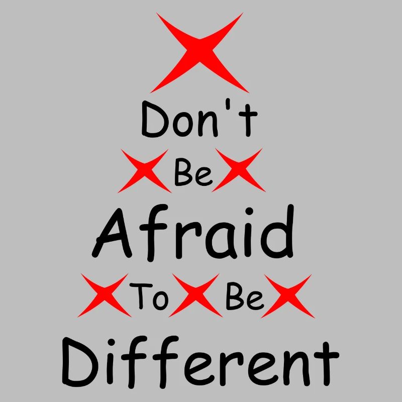 Don't be afraid to be different