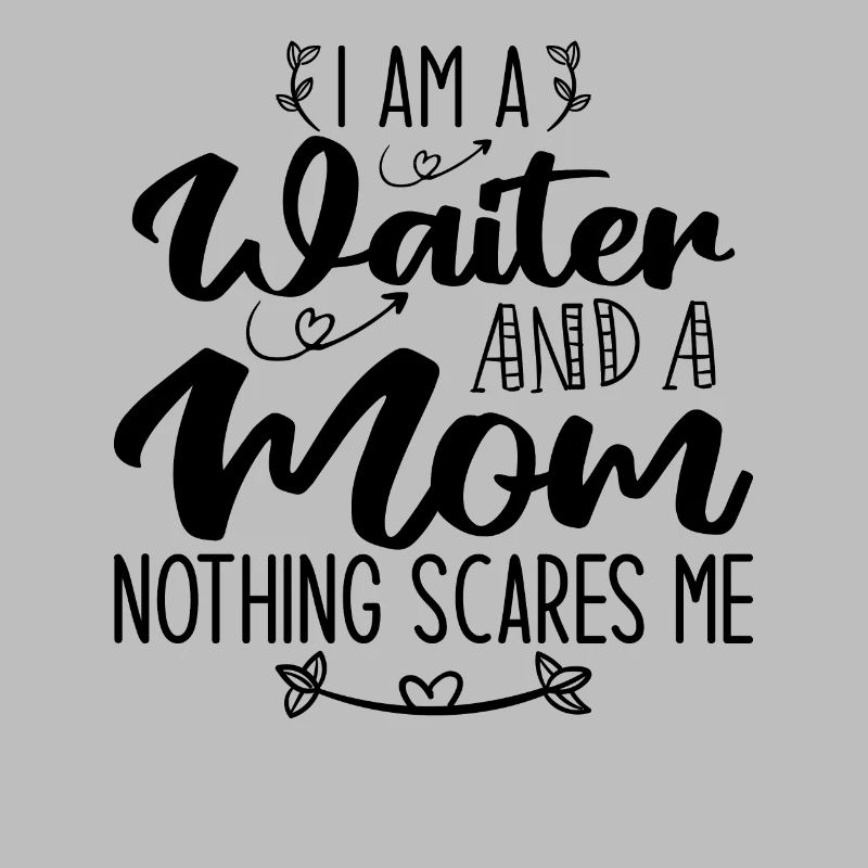 Ich bin ein Kellner und eine Mutter Nichts macht mir Angst