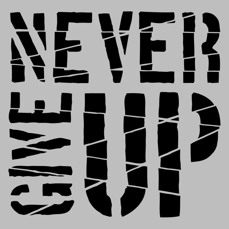 Never give up