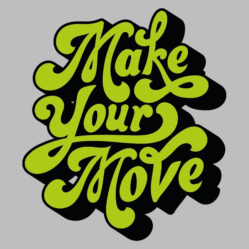 Make your move