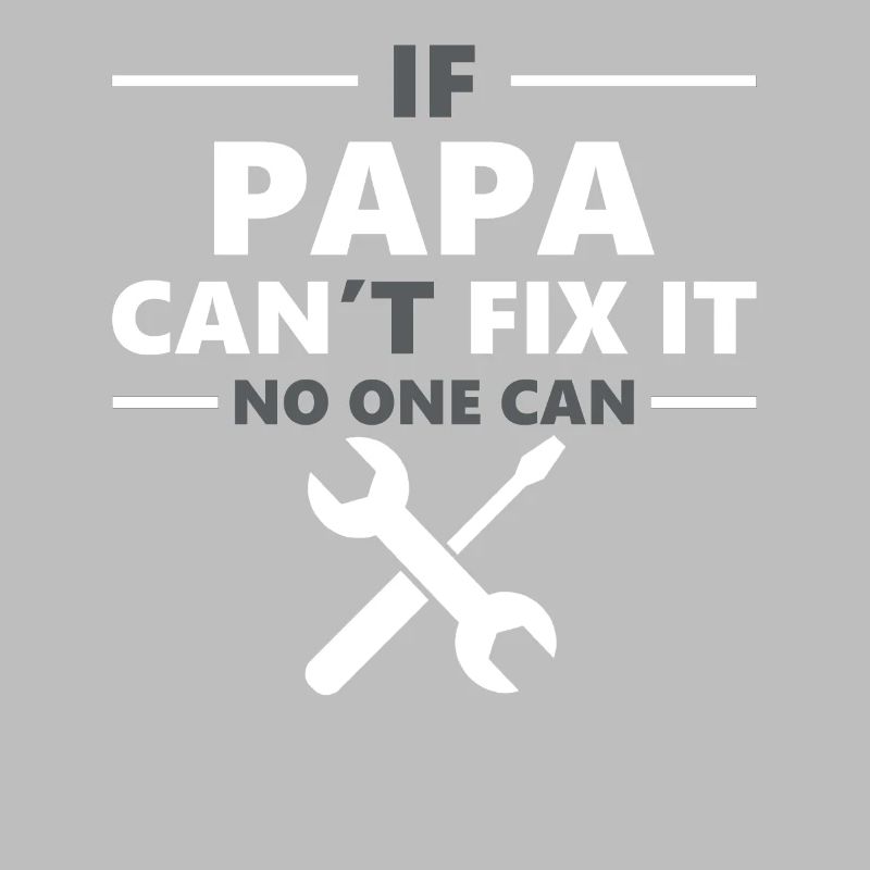 If Papa Can't Fix It No One Can
