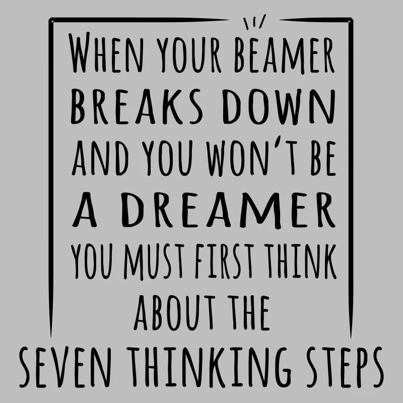 When your Beamer breaks - the 7 thinking steps