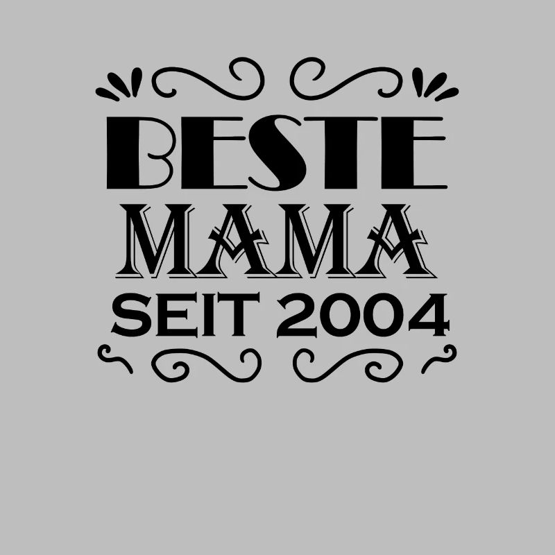 Beste Mama seit 2004 - Beste Mutter seit 2004