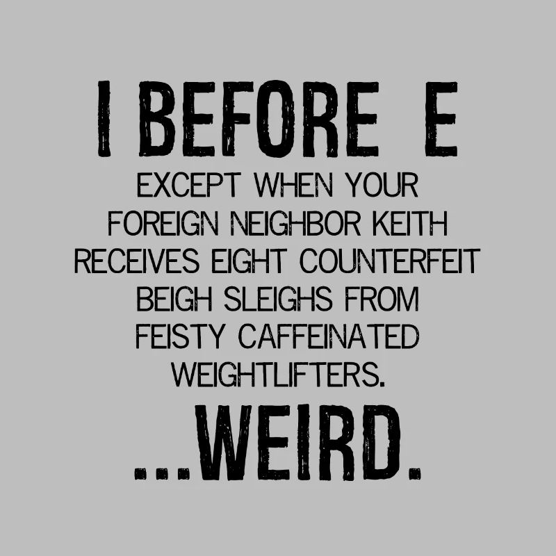 I Before E Weird