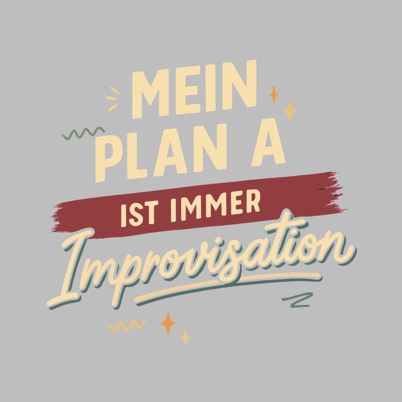 Mein Plan A ist immer Improvisation
