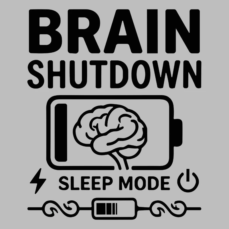 Brain Shutdown Sleep Mode Humor Battery Empty