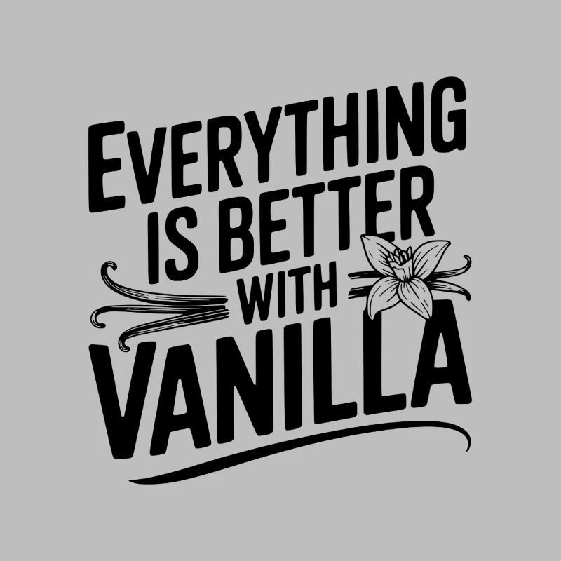 Everything Is Better with Vanilla