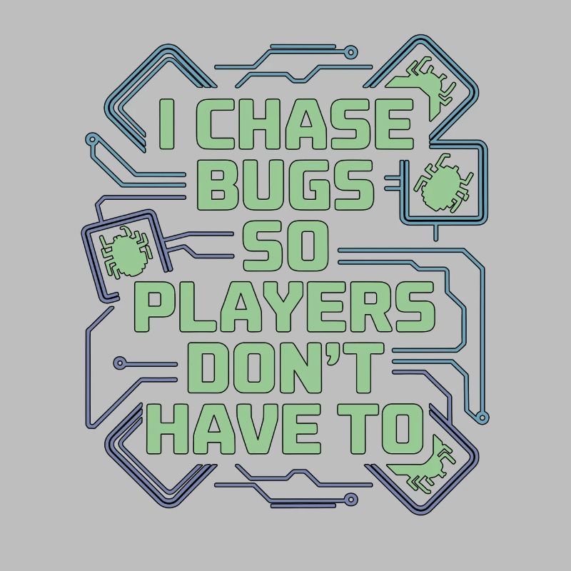 Game Developer I Chase Bugs So Game Programmer