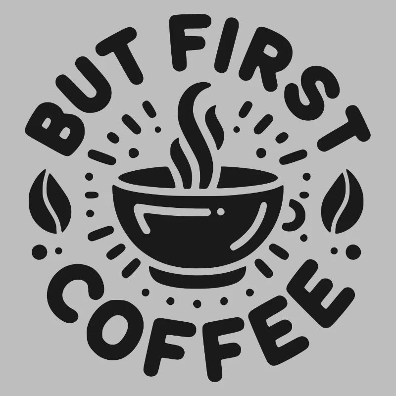 But First Coffee