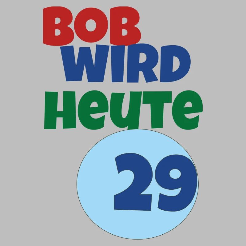 bob wird heute 29