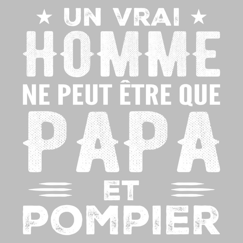A Real Man Is Just a Dad and a Fireman